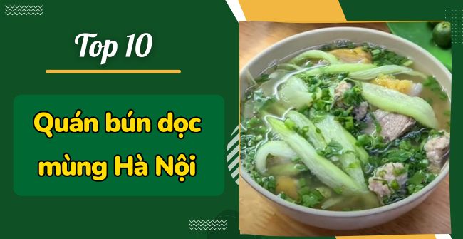 TOP 10 quán bún dọc mùng Hà Nội ngon xuất sắc ăn là ghiền