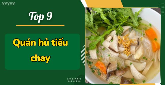 9 Quán hủ tiếu chay ngon, giá rẻ, nhắc là thèm